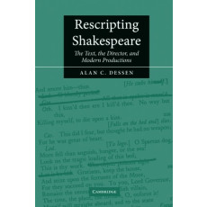Rescripting Shakespeare: The Text, the Director, and Modern Productions