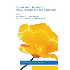 Constraints and Resources in Natural Language Syntax and Semantics (Studies in Constraint-Based Lexicalism)