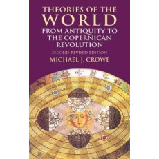 Theories of the World from Antiquity to the Copernican Revolution, 2nd