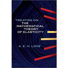A Treatise on the Mathematical Theory of Elasticity