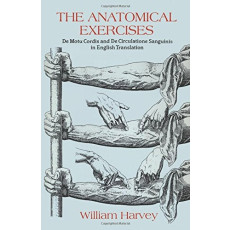 The Anatomical Exercises: De Motu Cordis and De Circulatione Sanguinis in English Translation(1995)