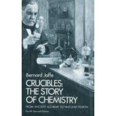 Crucibles: The Story of Chemistry