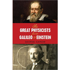 The Great Physicists From Galileo To Einstein