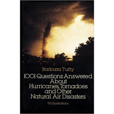 1001 Questions Answered about Hurricanes, Tornadoes and Other Natural Air Disasters: 92 Illustrations(1987)