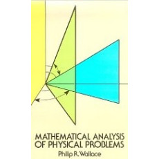 Mathematical Analysis of Physical Problems