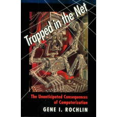 Trapped in the Net: The Unanticipated Consequences of Computerization(1997)