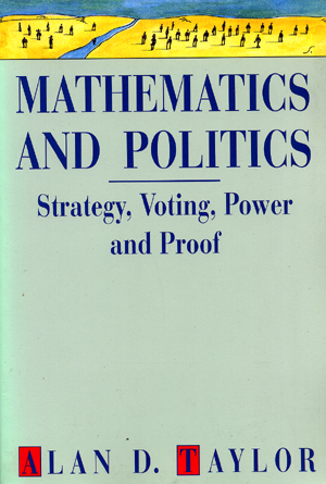 Mathematics and Politics: Strategy, Voting, Power and Proof