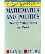Mathematics and Politics: Strategy, Voting, Power and Proof