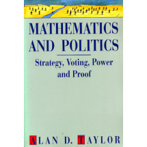 Mathematics and Politics: Strategy, Voting, Power and Proof