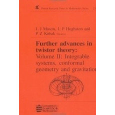 Further Advances in twister theory Volume Ⅱ: Integrable Systems, conformal Geometry and Gravitation(1995)