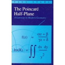 The Poincar Half-Plane: A Gateway to Modern Geometry(1993)