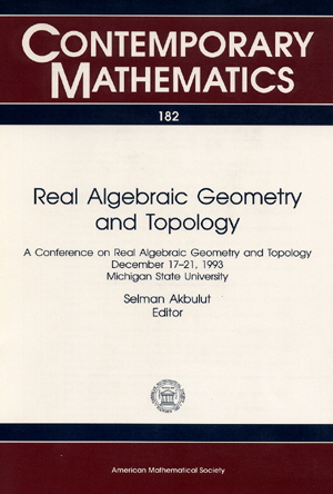 Real Algebraic Geometry and Topology: A Conference on Real Algebraic Geometry and Topology December 17-21, 1993 Michigan State University - Contemporary Mathematics Vol.182