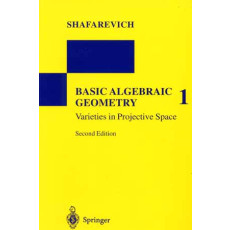 Basic Algebraic Geometry 1: Varieties in Projective Space(2nd, 1994)