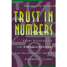 Trust in Numbers: The Pursuit of Objectivity in Science and Public Life(1995)