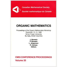 Organic Mathematics: Proceedings of the Organic Mathematics Workshop December12-14, 1995 Simon Fraser University Burnaby, British Columbia - Conference Proceedings Vol.20
