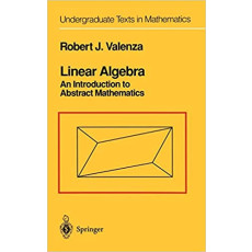Linear Algebra: An Introduction to Abstract Mathematics
