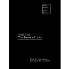 Times of the Technoculture: From the Information Society to the Virtual Life (1999)