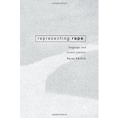 Representing Rape: Language and Sexual Consent