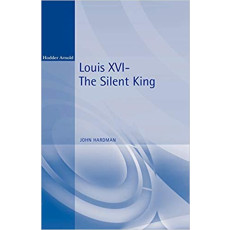 Louis XVI: The Silent King
