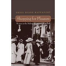 Shopping for Pleasure: Women in the Making of London's West End.