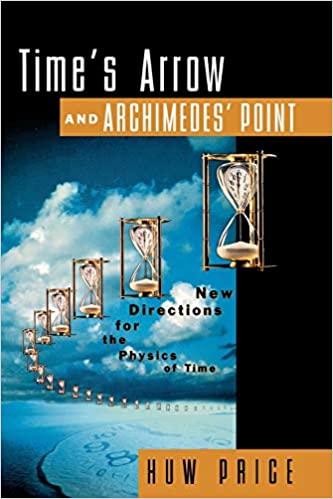 Time's Arrow & Archimedes' Point: New Directions for the Physics of Time(1997)