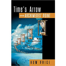 Time's Arrow & Archimedes' Point: New Directions for the Physics of Time(1997)